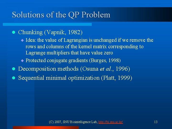 Solutions of the QP Problem l Chunking (Vapnik, 1982) ¨ Idea: the value of