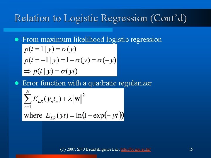 Relation to Logistic Regression (Cont’d) l From maximum likelihood logistic regression l Error function