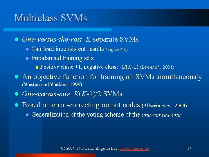 Multiclass SVMs l One-versus-the-rest: K separate SVMs ¨ Can lead inconsistent results (Figure 4.