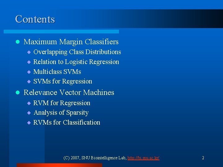 Contents l Maximum Margin Classifiers ¨ Overlapping Class Distributions ¨ Relation to Logistic Regression