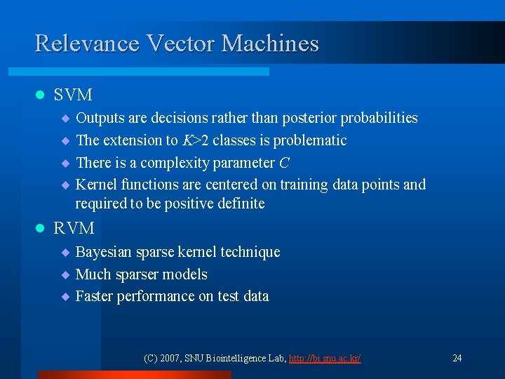 Relevance Vector Machines l SVM ¨ Outputs are decisions rather than posterior probabilities ¨