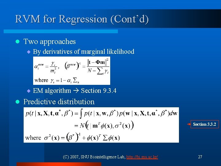 RVM for Regression (Cont’d) l Two approaches ¨ By derivatives of marginal likelihood ¨