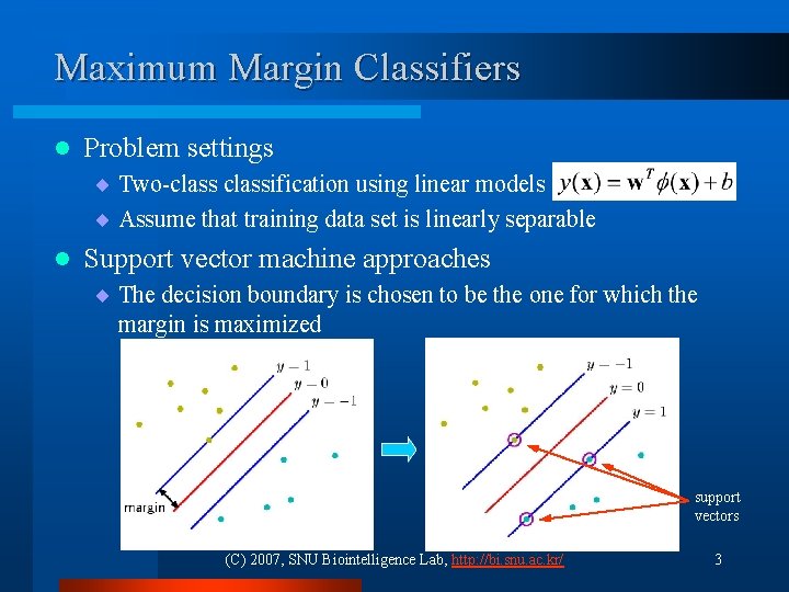 Maximum Margin Classifiers l Problem settings ¨ Two-classification using linear models ¨ Assume that
