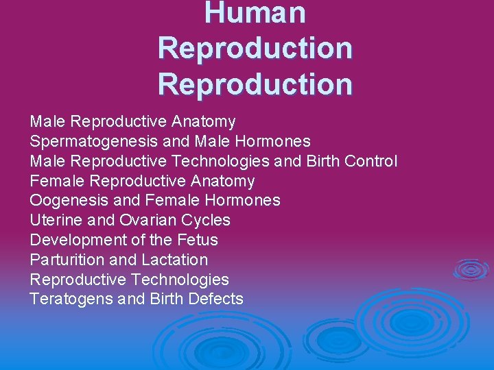 Human Reproduction Male Reproductive Anatomy Spermatogenesis and Male Hormones Male Reproductive Technologies and Birth