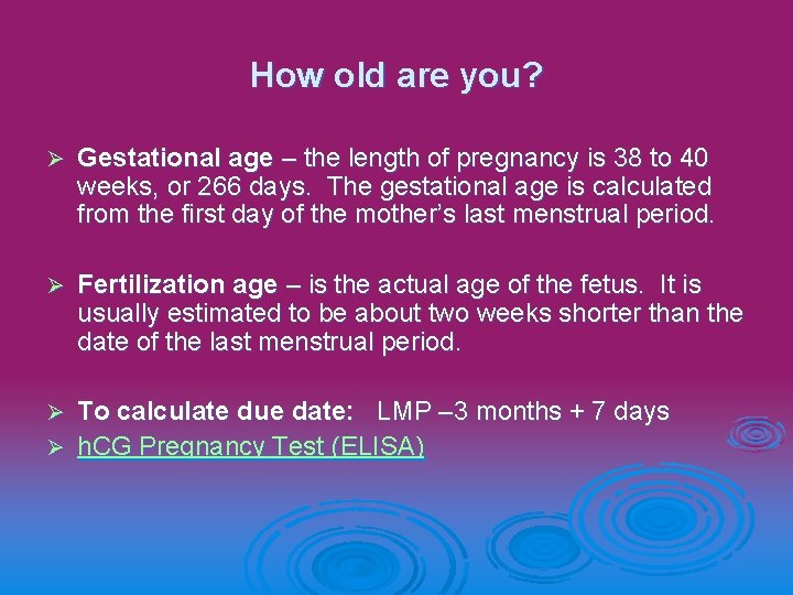 How old are you? Ø Gestational age – the length of pregnancy is 38