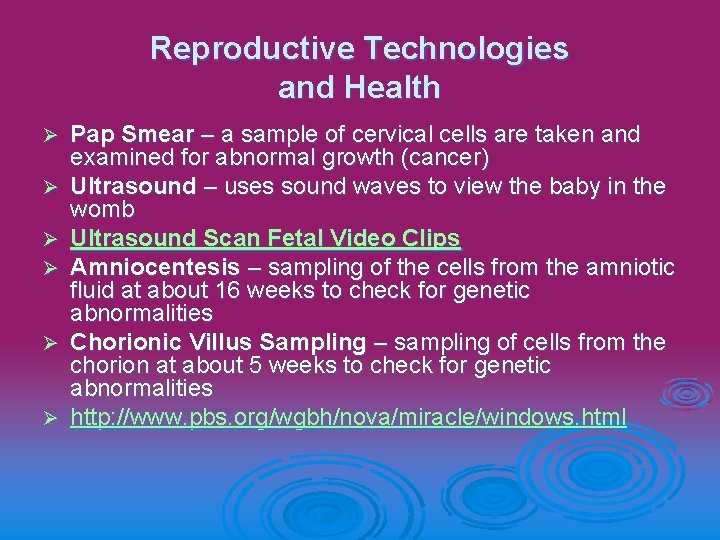 Reproductive Technologies and Health Ø Ø Ø Pap Smear – a sample of cervical