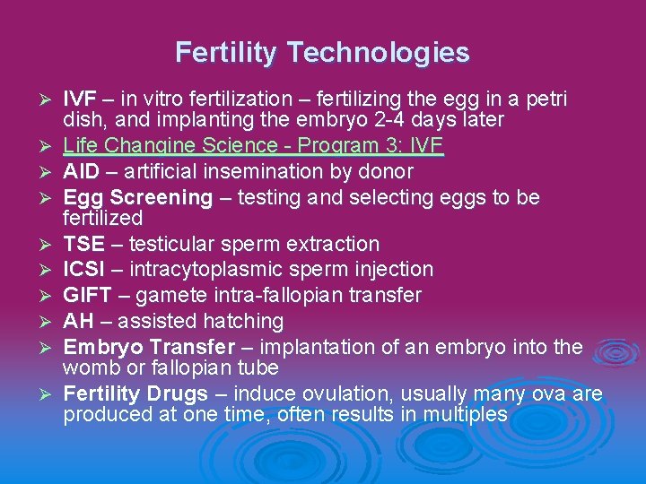 Fertility Technologies Ø Ø Ø Ø Ø IVF – in vitro fertilization – fertilizing