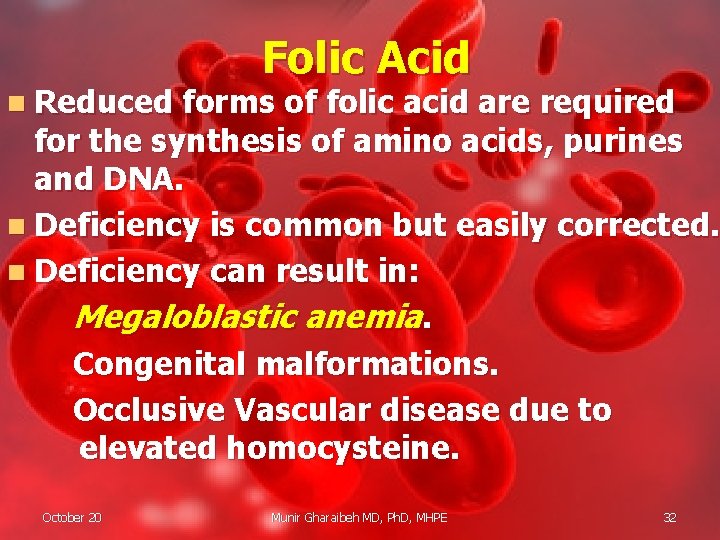 n Reduced Folic Acid forms of folic acid are required for the synthesis of