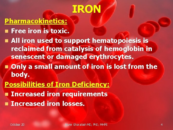 IRON Pharmacokinetics: n Free iron is toxic. n All iron used to support hematopoiesis