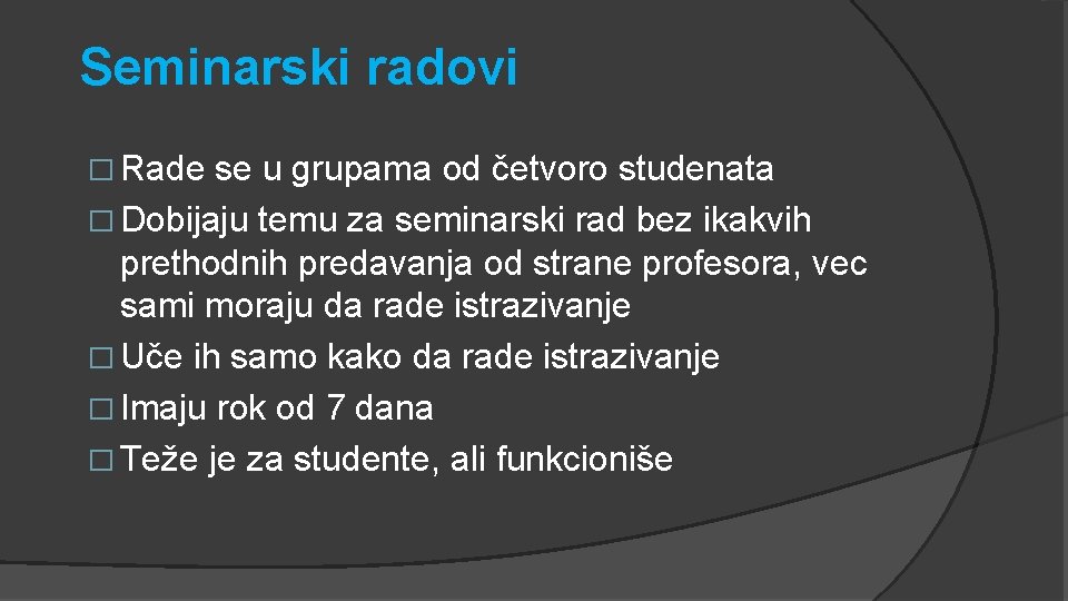Seminarski radovi � Rade se u grupama od četvoro studenata � Dobijaju temu za