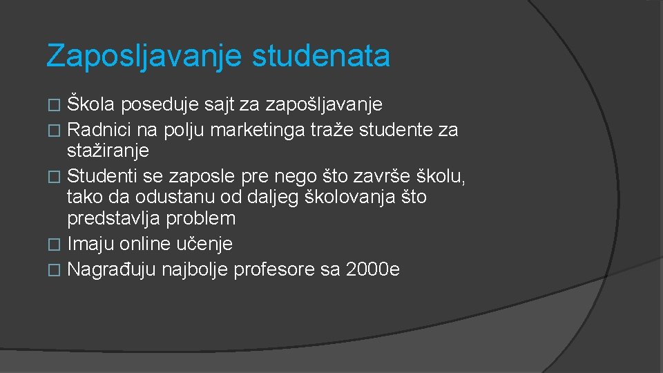 Zaposljavanje studenata Škola poseduje sajt za zapošljavanje � Radnici na polju marketinga traže studente