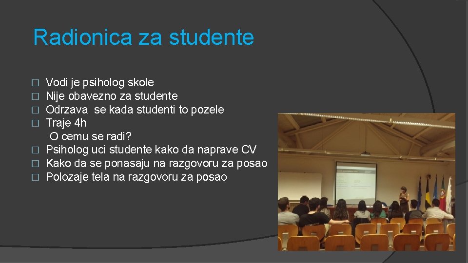 Radionica za studente Vodi je psiholog skole Nije obavezno za studente Odrzava se kada