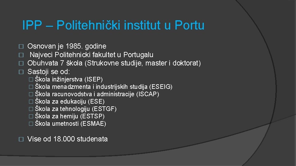 IPP – Politehnički institut u Portu � � Osnovan je 1985. godine Najveci Politehnicki