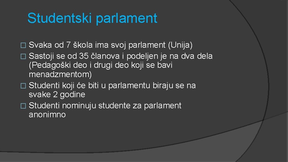 Studentski parlament Svaka od 7 škola ima svoj parlament (Unija) � Sastoji se od