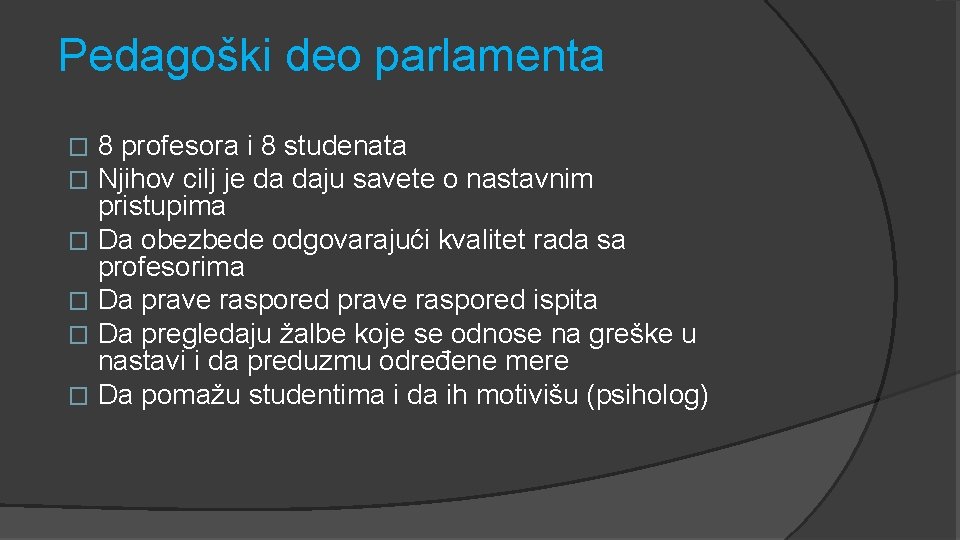 Pedagoški deo parlamenta 8 profesora i 8 studenata Njihov cilj je da daju savete