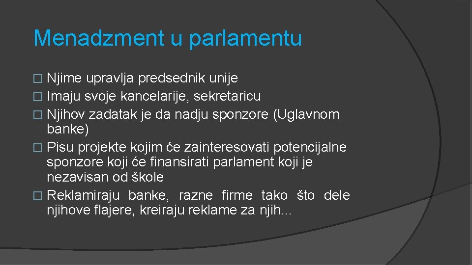 Menadzment u parlamentu Njime upravlja predsednik unije � Imaju svoje kancelarije, sekretaricu � Njihov