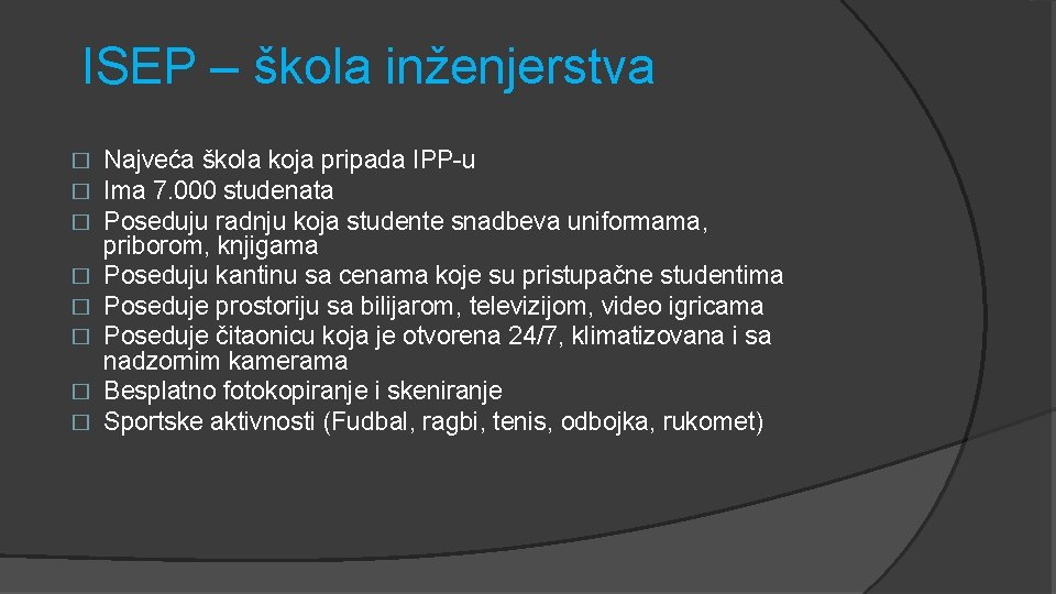 ISEP – škola inženjerstva � � � � Najveća škola koja pripada IPP-u Ima