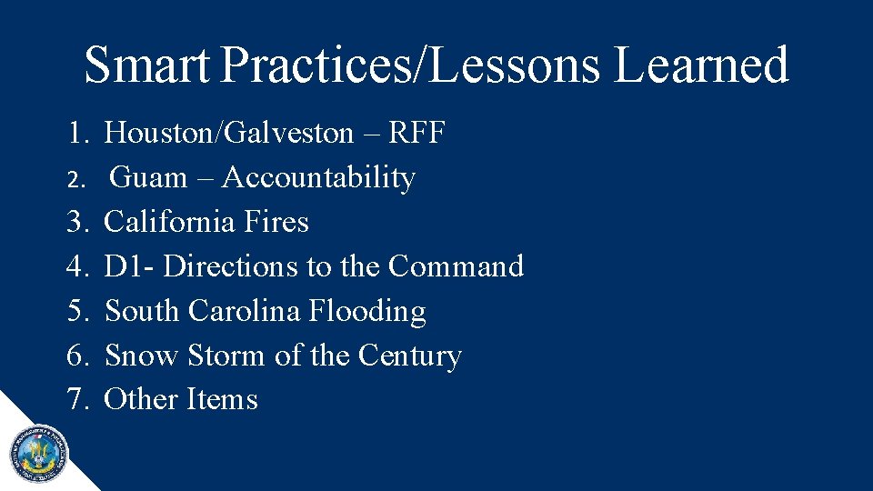 Smart Practices/Lessons Learned 1. Houston/Galveston – RFF 2. Guam – Accountability 3. California Fires