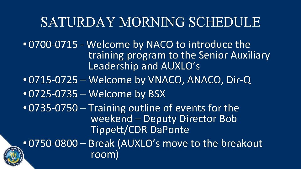 SATURDAY MORNING SCHEDULE • 0700 -0715 - Welcome by NACO to introduce the training