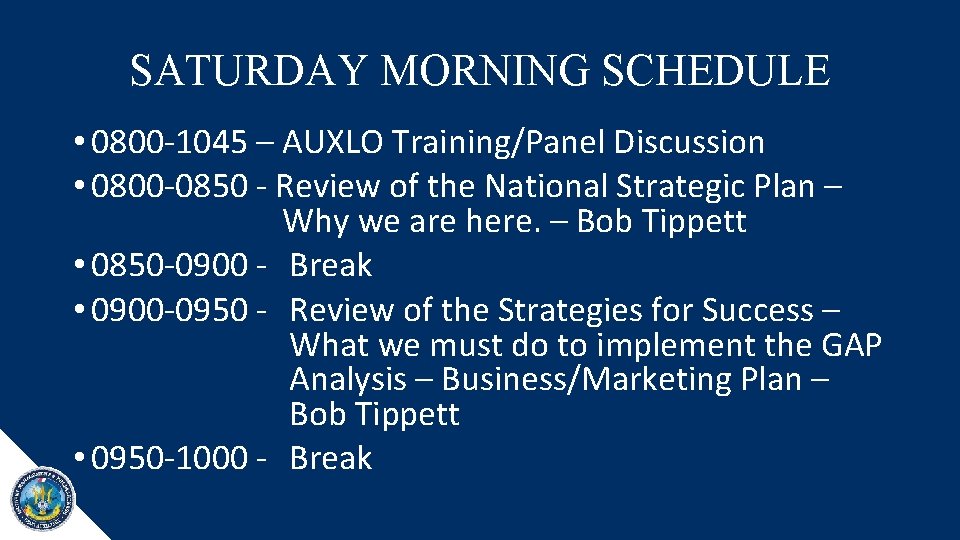 SATURDAY MORNING SCHEDULE • 0800 -1045 – AUXLO Training/Panel Discussion • 0800 -0850 -