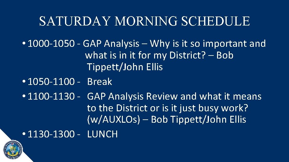 SATURDAY MORNING SCHEDULE • 1000 -1050 - GAP Analysis – Why is it so