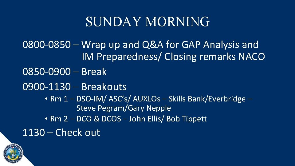 SUNDAY MORNING 0800 -0850 – Wrap up and Q&A for GAP Analysis and IM