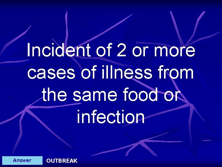 Incident of 2 or more cases of illness from the same food or infection