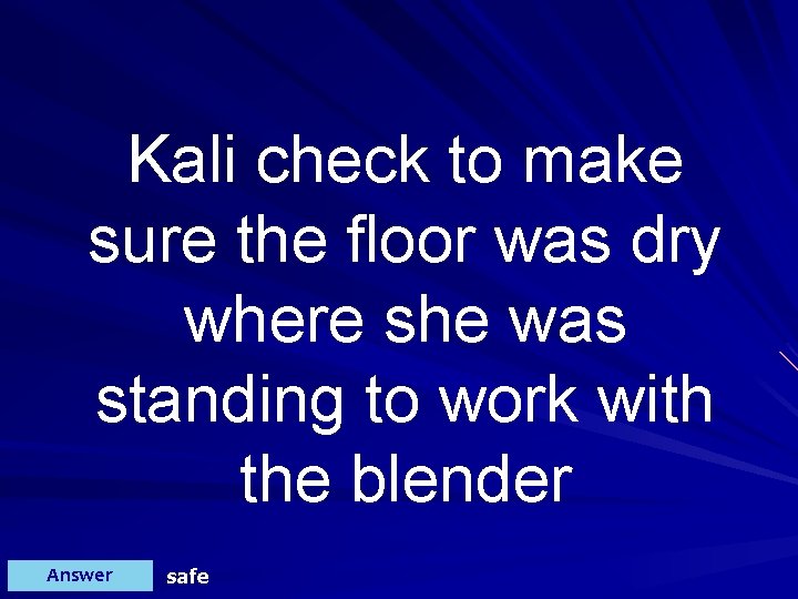 Kali check to make sure the floor was dry where she was standing to