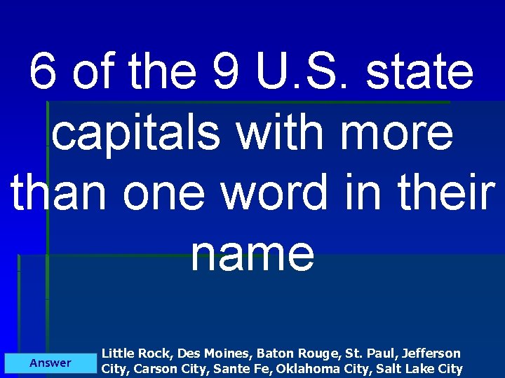 6 of the 9 U. S. state capitals with more than one word in