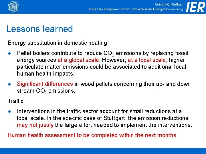 Lessons learned Energy substitution in domestic heating ● Pellet boilers contribute to reduce CO