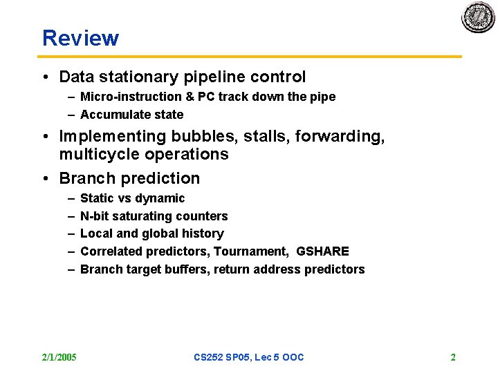 Review • Data stationary pipeline control – Micro-instruction & PC track down the pipe