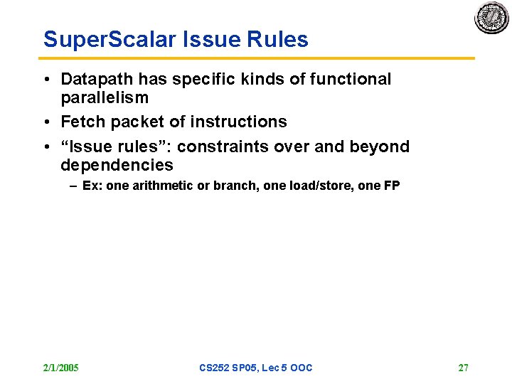 Super. Scalar Issue Rules • Datapath has specific kinds of functional parallelism • Fetch