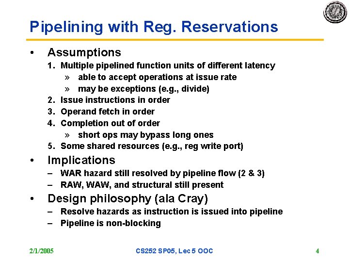 Pipelining with Reg. Reservations • Assumptions 1. Multiple pipelined function units of different latency