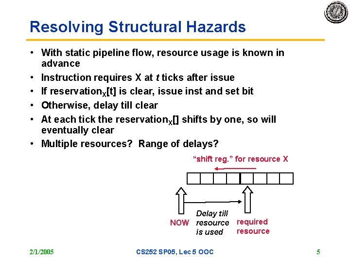 Resolving Structural Hazards • With static pipeline flow, resource usage is known in advance