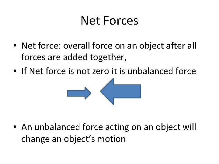 Net Forces • Net force: overall force on an object after all forces are