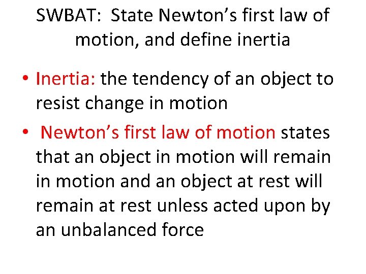 SWBAT: State Newton’s first law of motion, and define inertia • Inertia: the tendency