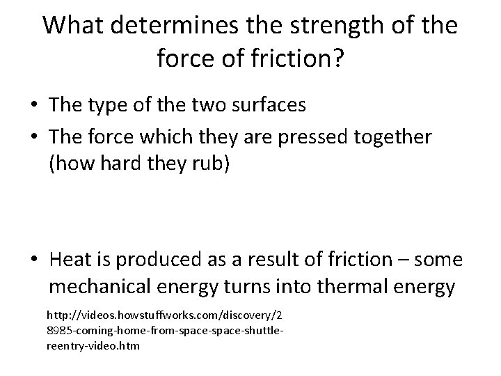 What determines the strength of the force of friction? • The type of the