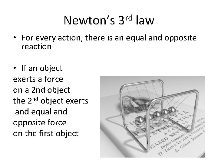 Newton’s 3 rd law • For every action, there is an equal and opposite