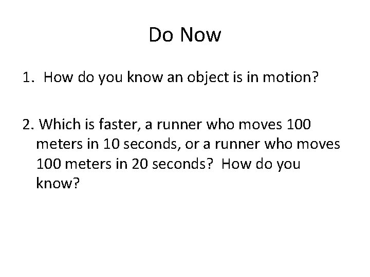 Do Now 1. How do you know an object is in motion? 2. Which