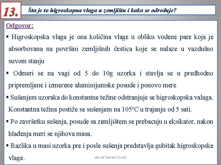 13. Šta je to higroskopna vlaga u zemljištu i kako se određuje? Odgovor: §