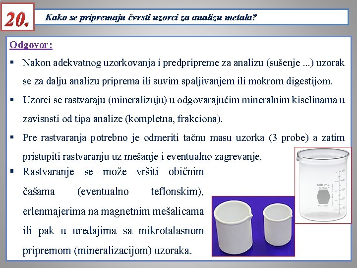 20. Kako se pripremaju čvrsti uzorci za analizu metala? Odgovor: § Nakon adekvatnog uzorkovanja