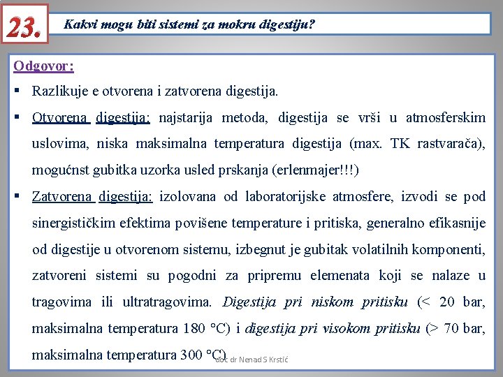 23. Kakvi mogu biti sistemi za mokru digestiju? Odgovor: § Razlikuje e otvorena i