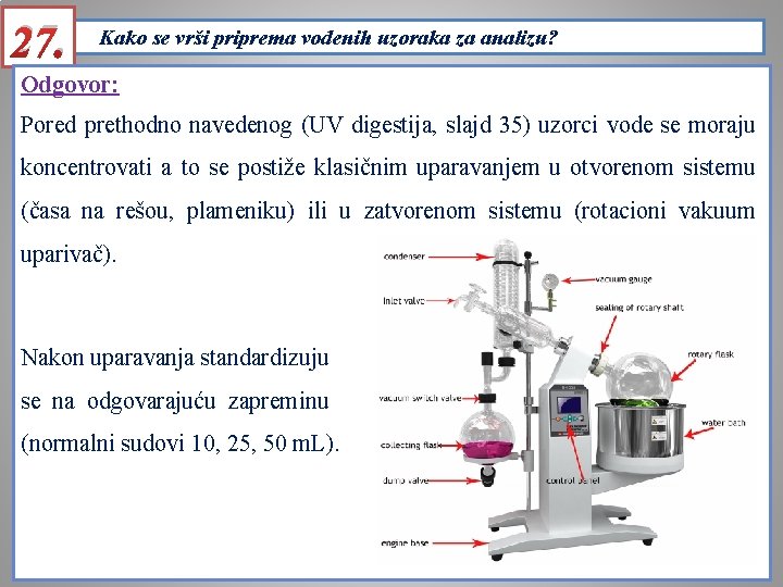 27. Kako se vrši priprema vodenih uzoraka za analizu? Odgovor: Pored prethodno navedenog (UV