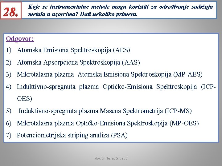 28. Koje se instrumentalne metode mogu koristiti za određivanje sadržaja metala u uzorcima? Dati