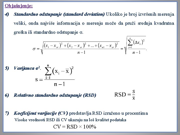Objašnjenje: 4) Standardno odstupanje (standard deviation) Ukoliko je broj izvršenih merenja veliki, onda najviše