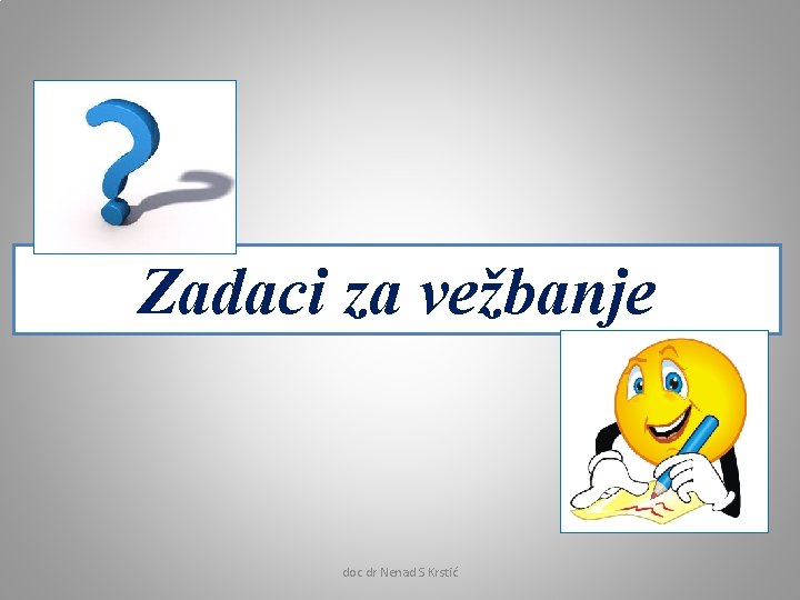 Zadaci za vežbanje doc dr Nenad S Krstić 