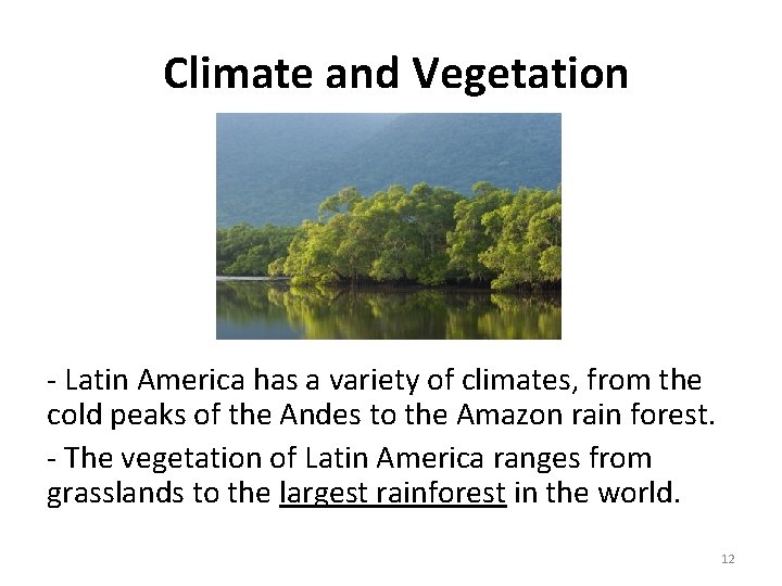  Climate and Vegetation - Latin America has a variety of climates, from the