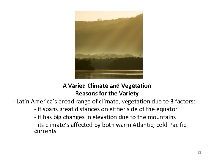 A Varied Climate and Vegetation Reasons for the Variety - Latin America’s broad range