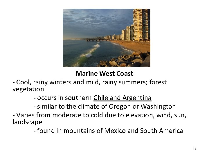 Marine West Coast - Cool, rainy winters and mild, rainy summers; forest vegetation -