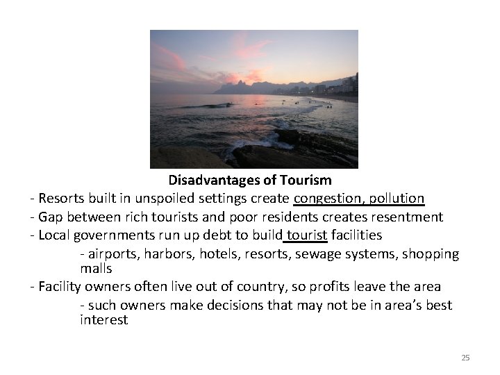 Disadvantages of Tourism - Resorts built in unspoiled settings create congestion, pollution - Gap